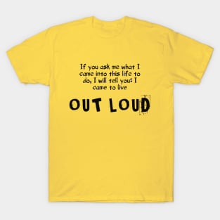 Live out loud and let others see your shine T-Shirt